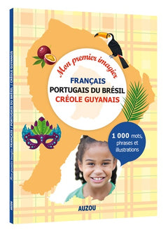 Mon premier imagier trilingue - Créole guyanais, Francais, Portugais du Brésil