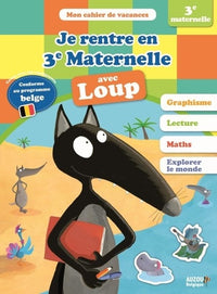Je rentre en troisième maternelle avec loup : Cahier de vacances (programme belge)