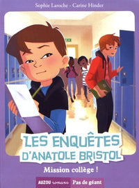 Les enquêtes d'Anatole Bristol. Tome 9, mission collège !