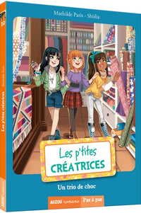 Les p'tites créatrices -Tome 10, un trio de choc