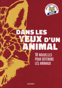 DANS LES YEUX D'UN ANIMAL - DIX NOUVELLES POUR DÉFENDRE LES ANIMAUX