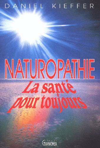 Naturopathie. La santé pour toujours