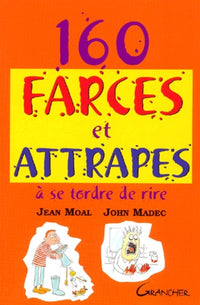 160 farces et attrapes à se tordre de rire