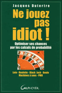 Ne jouez pas idiot !