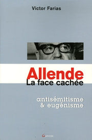 Allende. La face cachée - antisémitisme et eugénisme