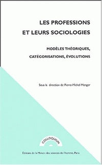Les professions et leurs sociologies - modèles théoriques, catégorisations, évolutions