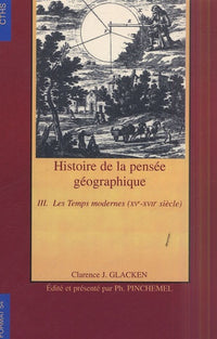 Histoire de la pensée géographique volume iv les temps modernes XV - XVIi siècle