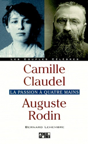 Camille Claudel, Auguste Rodin : La Passion à quatre mains