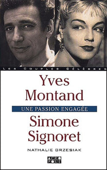 Simone Signoret, Yves Montand : l'amour et l'engagement