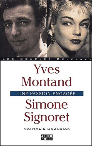 Simone Signoret, Yves Montand : l'amour et l'engagement
