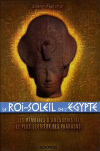 Le Roi-Soleil de l'Egypte : Aménophis III