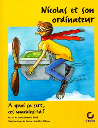 NICOLAS ET SON ORDINATEUR. A quoi ça sert ces machins-là ?