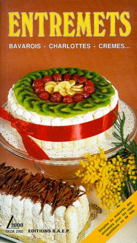 Entremets. Bavarois, Charlottes, Cremes...