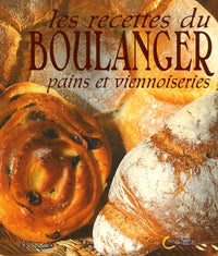 Les recettes du boulanger: Pains et viennoiseries