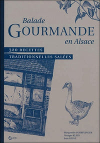 Balade gourmande en Alsace - 320 recettes traditionnelles salées
