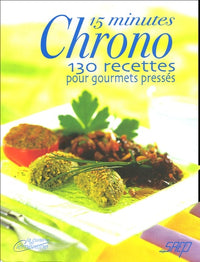15 minutes chrono: 130 recettes pour gourmets pressés