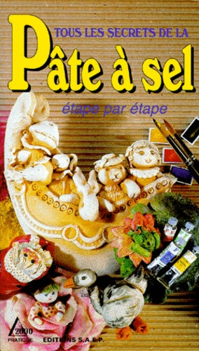 Tous les secrets de la pâte à sel: Étape par étape