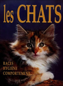 Les chats: Races, hygiene, comportement