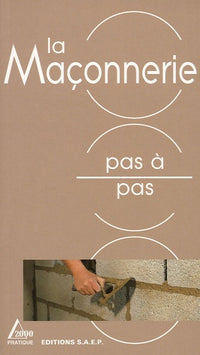 La maçonnerie pas à pas