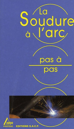 La soudure à l'arc: Pas à pas