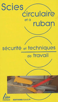 Scies circulaire et à ruban: Sécurité et technique de travail
