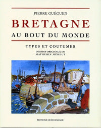 Bretagne. Au Bout Du Monde, Types Et Coutumes