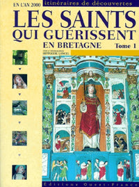 Saints qui guérissent en Bretagne, tome 1