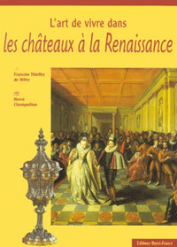 L'art de vivre dans les châteaux Renaissance