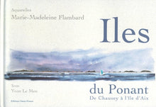 Iles du Ponant. De Chausey à l'île d'Aix