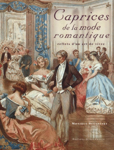 Caprices de la mode romantique : reflets d'un art de vivre