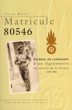 Matricule 80546 : journal de campagnes d'un légionnaire au service de la France (1939-1945)