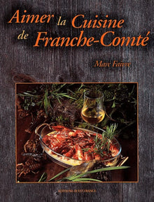 Aimer la cuisine de Franche-Comté