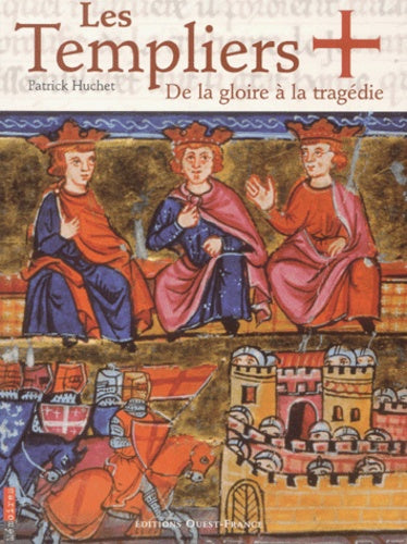 Les Templiers : De la gloire à la tragédie