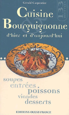 Cuisine bourguignonne d'hier et d'aujourd'hui