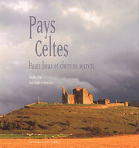 Pays celtes, hauts lieux chemins secrets