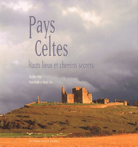 Pays celtes, hauts lieux et chemins secrets