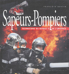 Sapeurs-pompiers, techniciens du risque et de l'urgence