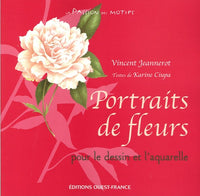 Portraits de fleurs: Pour le dessin et l'aquarelle