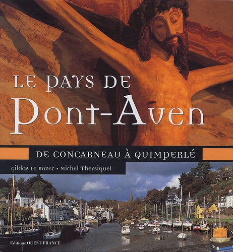Le pays de Pont-Aven: De Concarneau à Quimperlé