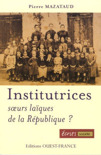 Institutrices: Soeurs laïques de la République ?