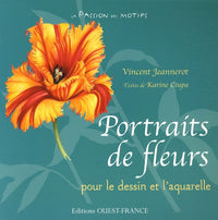 Portraits de fleurs: Dessins et aquarelles