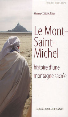 Le Mont-Saint-Michel, histoire d'une montagne sacrée