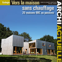 Vers la maison sans chauffage: 20 maisons BBC ou passives