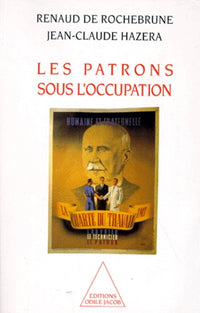 Les Patrons français sous l'occupation