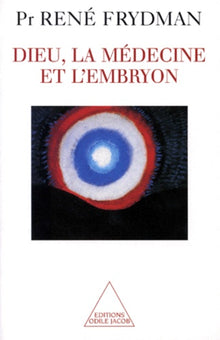 Dieu, la médecine et l'embryon