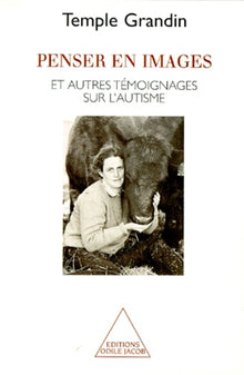 Penser en images: Et autres témoignages sur l'autisme