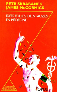 Idées folles, idées fausses en médecine