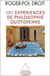 101 expériences de philosopie quotidienne