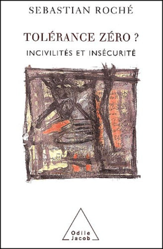 Tolérance zéro ? : Incivilités et insécurité