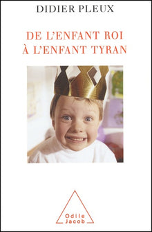 De l'enfant roi à l'enfant tyran